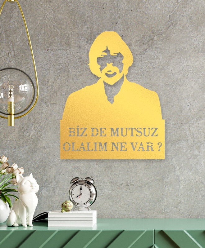 Bizde Mutsuz Olalım Ne Var? Metal Tablo