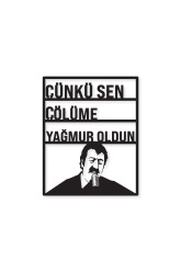 Çünkü Sen Çölüme Yağmur Oldun Metal Tablo