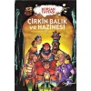 KORSAN TAYFASI ÇİRKİN BALIK VE HAZİNESİ