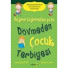 BAĞIRIP ÇAĞIRMADAN YA DA DÖVMEDEN ÇOCUK TERBİYESİ