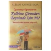 KALBİME GİRMEDEN BEYNİMLE İŞİN  NE