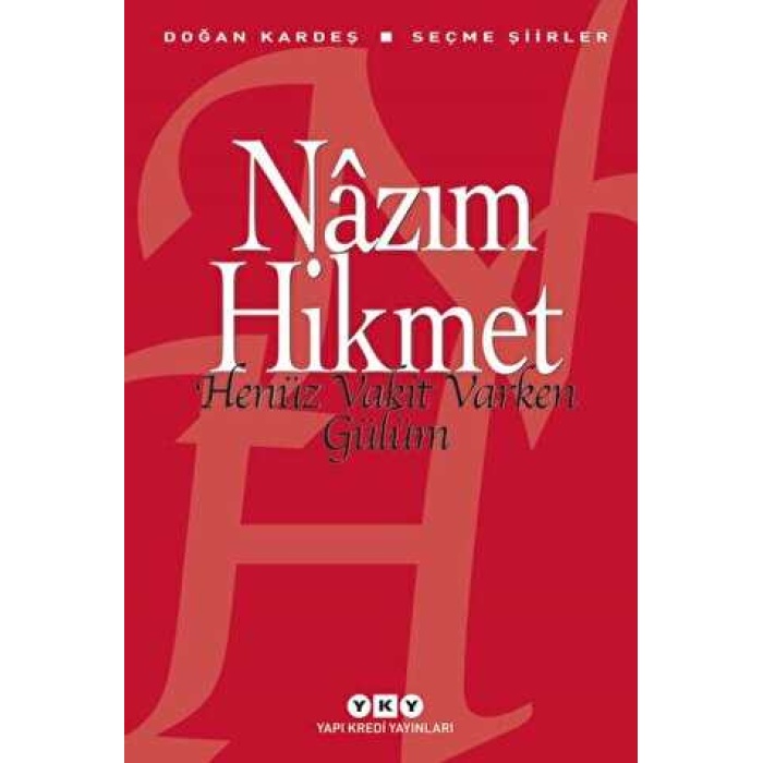 HENÜZ VAKİT VARKEN GÜLÜM NAZIM HİKMET