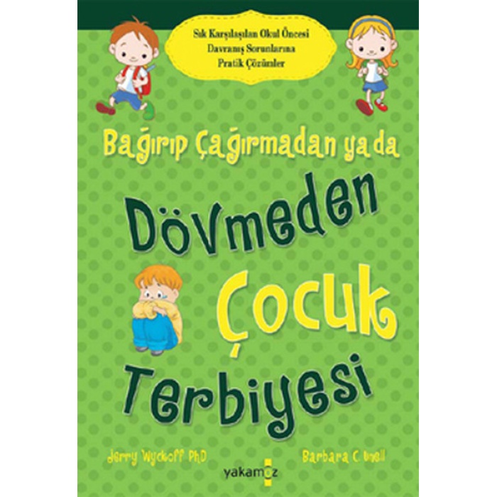 BAĞIRIP ÇAĞIRMADAN YA DA DÖVMEDEN ÇOCUK TERBİYESİ