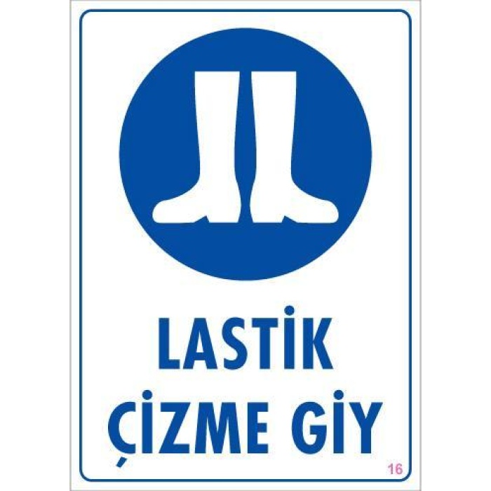 Lastik Çizme Giyiniz Uyarı Levhası 25x35 KOD:16