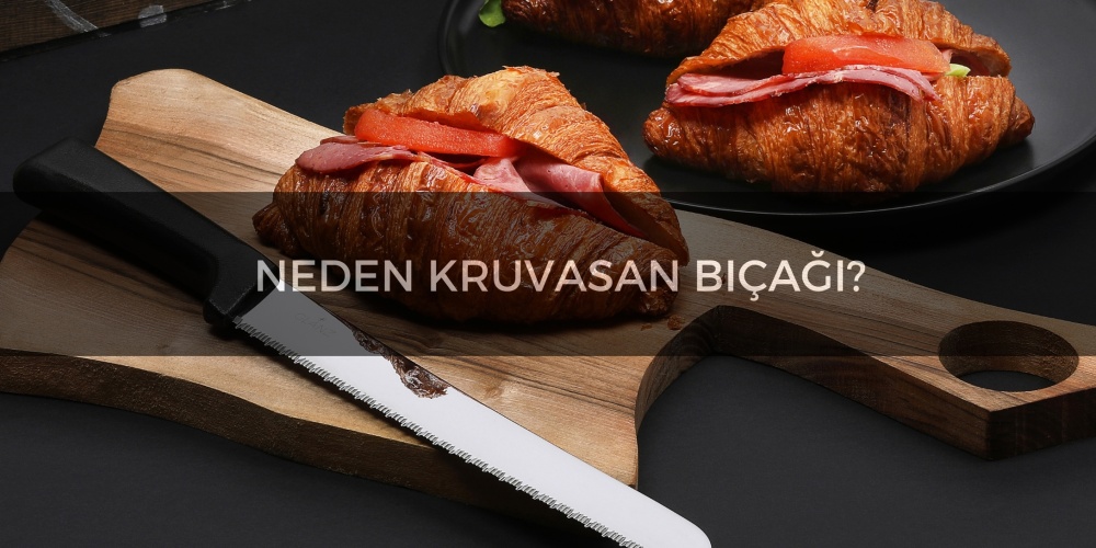 Neden Kruvasan Bıçağı?