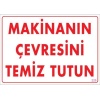 Makinanın Çevresini Temiz Tutun Uyarı Levhası 25x35 KOD: 229