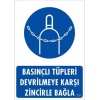 Basınçlı Tüpleri Devrilmeye Karşı Zincirle Uyarı Levhası 25x35 KOD: 701