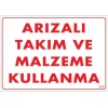 Arızalı Malzeme Takım Kullanma Uyarı Levhası 25x35 KOD: 209