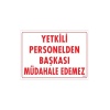 Yetkiliden Başkası Uyarı Levhası 25x35 KOD:303