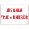 Ateşle Yaklaşmak Yasak Uyarı Levhası 25x35 KOD:877