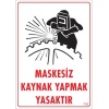 Maskesiz Kaynak Yapma Uyarı Levhası 25x35 KOD:700