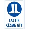 Lastik Çizme Giyiniz Uyarı Levhası 25x35 KOD:16