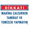 Dikkat Makina Çalışırken Tamirat ve Temizlik Yapmayın Uyarı Levhası 25x35 KOD:223