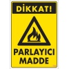 Dikkat Parlayıcı Madde Uyarı Levhası 25x35 KOD:799