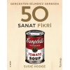 Gerçekten Bilmeniz Gereken 50 Sanat Fikri  (4022)