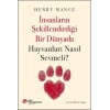 İnsanların Şekillendirdiği Bir Dünyada Hayvanları Nasıl Sevmeli?  (4022)