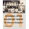 İstanbul Spor Kulüpleri Tarihi İlk Dönem Kulüpleri Cilt 1  (4022)