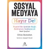 Sosyal Medyaya Hayır De! - Pozitif Bir Şekilde Bağlı Kalmanızı  Sağlayacak Basit İpuçları