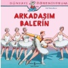 Dünyayı Öğreniyorum - Arkadaşım Balerin