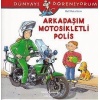 Dünyayı Öğreniyorum - Arkadaşım Motorsikletli Polis