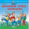 Arkadaşım Futbol Antrenörü - Dünyayı Öğreniyorum