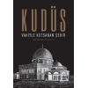 Kudüs: Vahiyle Kutsanan Şehir (Ciltli)