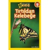 National Geographic Kids - Tırtıldan Kelebeğe