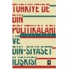 Türkiyede Din Politikaları ve Din-Siyaset İlişkisi