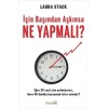 İşin Başından Aşkınsa Ne Yapmalı?