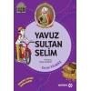 Dedemin İzinde Tarih Serisi - Yavuz Sultan Selim