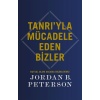 Tanrı’yla Mücadele Eden Bizler