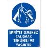 Emniyet Kemersiz Çalışma Uyar Levhası 25x35 KOD:13