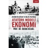 Atatürk Modeli Ekonomi - Atatürk’ün İktisat ve Maliye Politikası