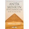 Antik Mısır’ın Peygamberleri: Hz. İdris, Hz. Yusuf, Hz. Musa