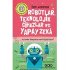 Robotlar, Teknolojik Cihazlar Ve Yapay Zekâ  Ve Bunlar Dünyamızı Nasıl Değiştiriyor?