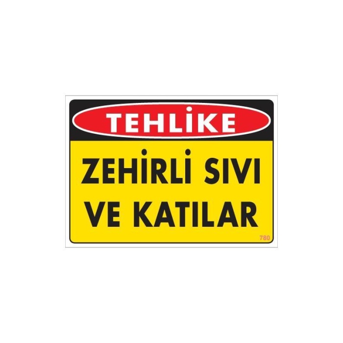 Zehirli Katı ve Sıvılar Uyarı Levhası 25x35 KOD: 780