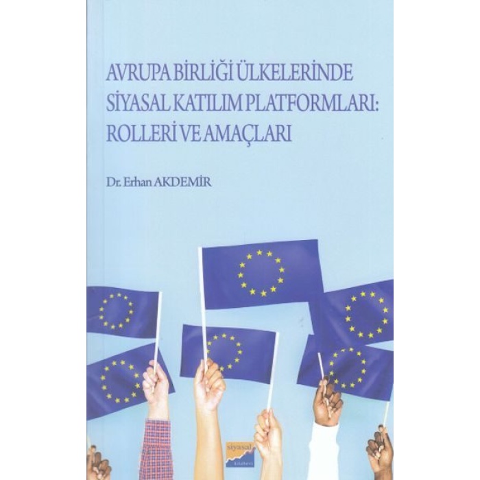 Avrupa Birliği Ülkelerinde Siyasal Katılım Platformları: Rolleri ve Amaçları  (4022)