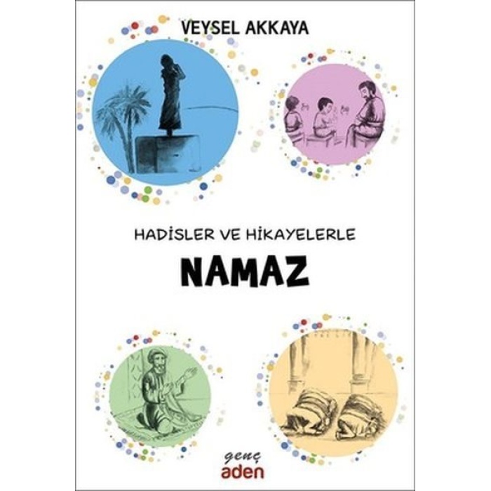 Hadisler ve Hikayelerle Namaz  (4022)