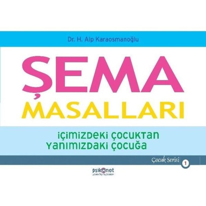 Şema Masalları - İçimizdeki Çocuktan Yanımızdaki Çocuğa - Çocuk Serisi 1  (4022)