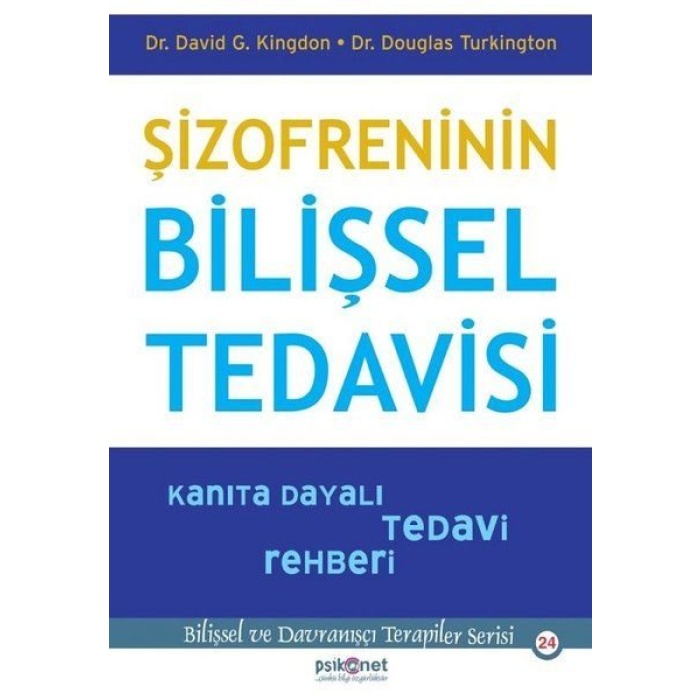 Şizofreninin Bilişsel Tedavisi - Kanıta Dayalı Tedavi Rehberi-Bilişsel Davranışçı Terapiler Serisi24  (4022)