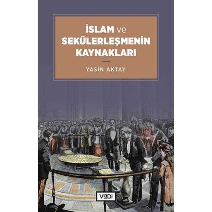 İslam ve Sekülerleşmenin Kaynakları  (4022)