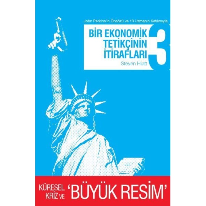 Bir Ekonomik Tetikçinin İtirafları 3 Küresel Kriz ve Büyük Resim  (4022)