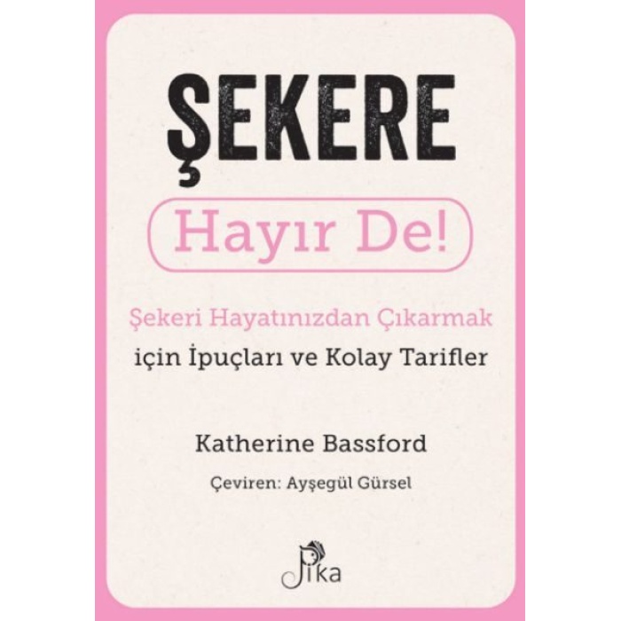 Şekere Hayır De! - Şekeri  Hayatınızdan Çıkarmak için İpuçları ve  Kolay Tarifler  (4022)