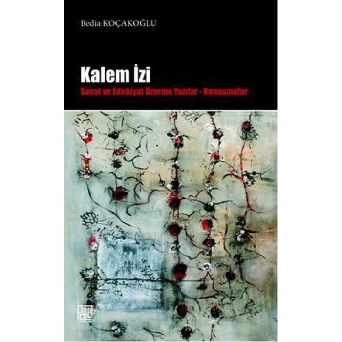 Kalem İzi  Sanat ve Edebiyat Üzerine Yazılar - Konuşmalar  (4022)