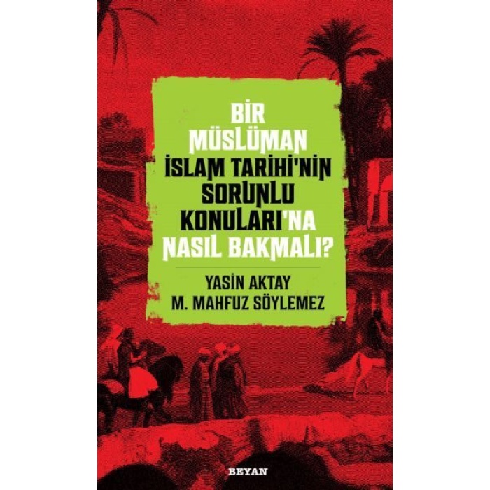 Bir Müslüman İslam Tarihi’nin Sorunlu Konuları’na Nasıl Bakmalı?  (4022)