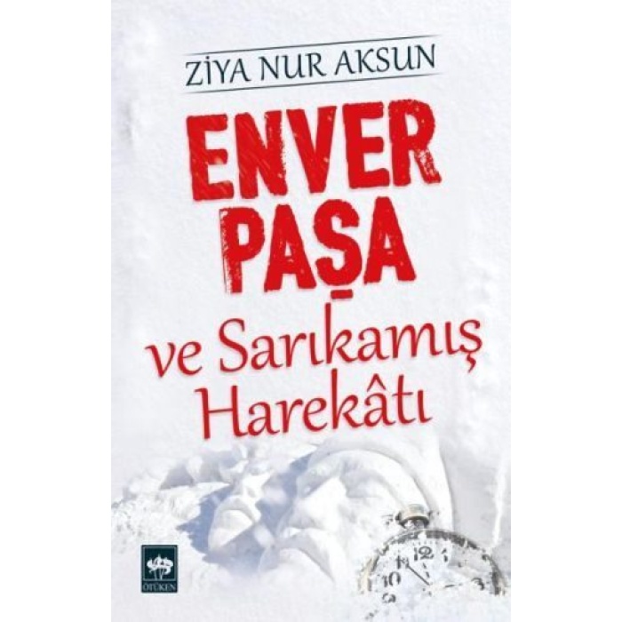 Enver Paşa ve Sarıkamış Harekatı  (4022)