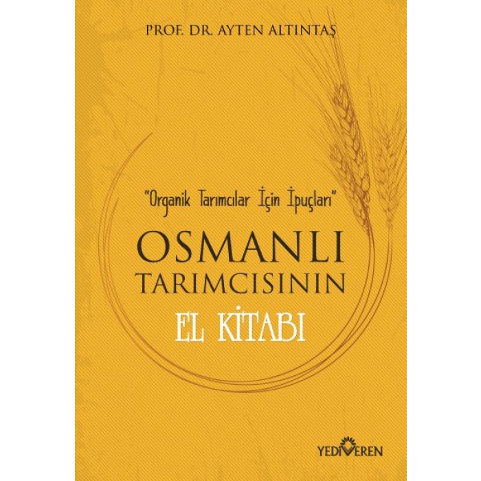 Osmanlı Tarımcısının El Kitabı - Organik Tarımcılar İçin İpuçları  (4022)