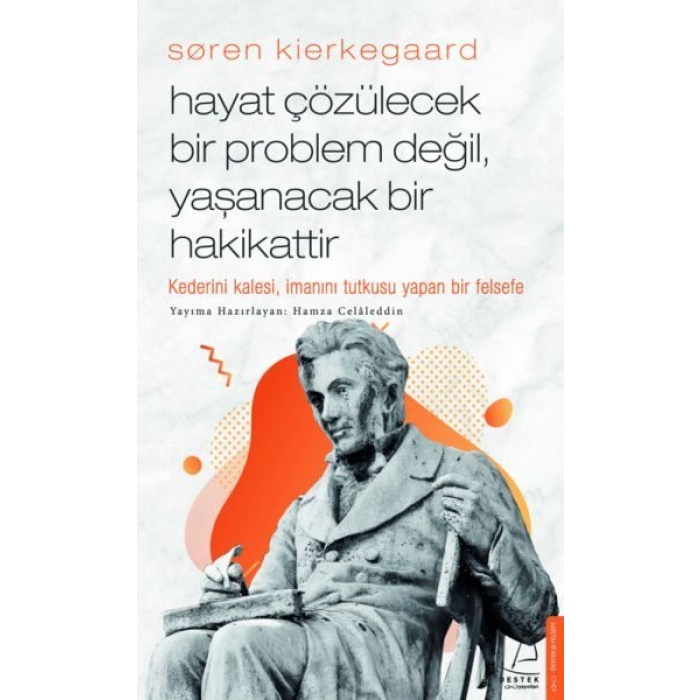 Søren Kierkegaard - Hayat Çözülecek Bir Problem Değil, Yaşanacak Bir Hakikattir  (4022)