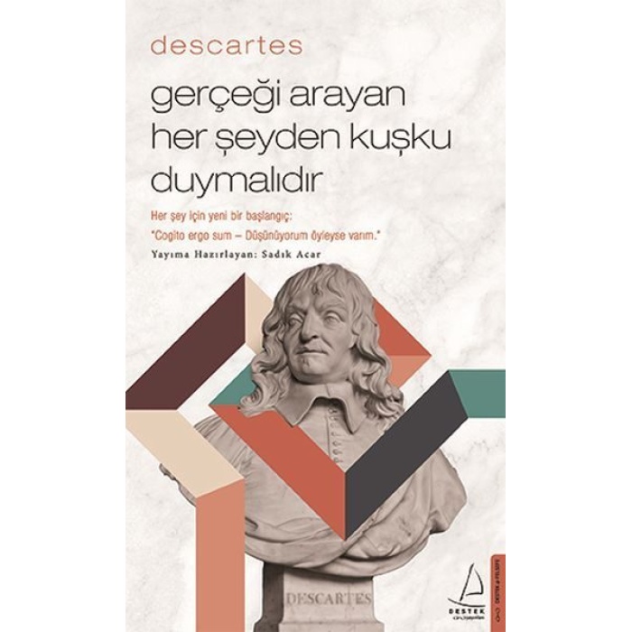 Descartes – Gerçeği Arayan Her Şeyden Kuşku Duymalıdır  (4022)