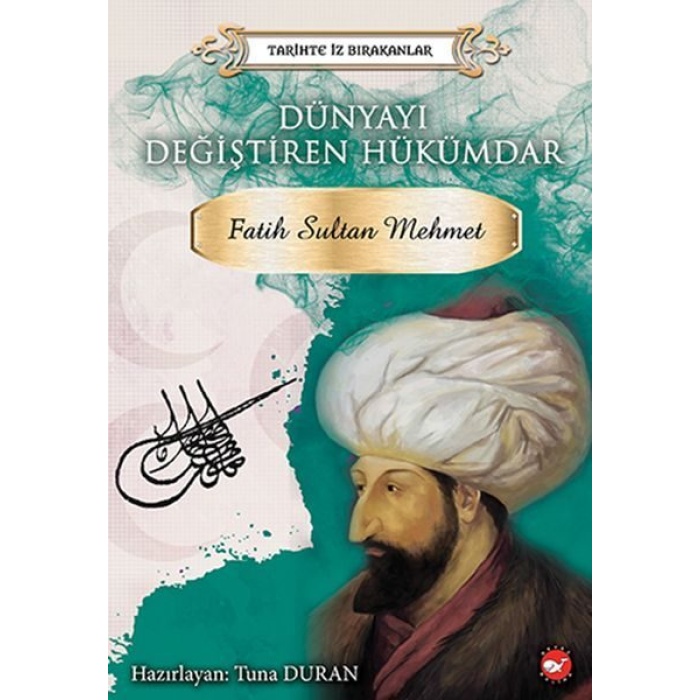 Tarihte İz Bırakanlar - Dünyayı Değiştiren Hükümdar - Fatih Sultan Mehmet  (4022)